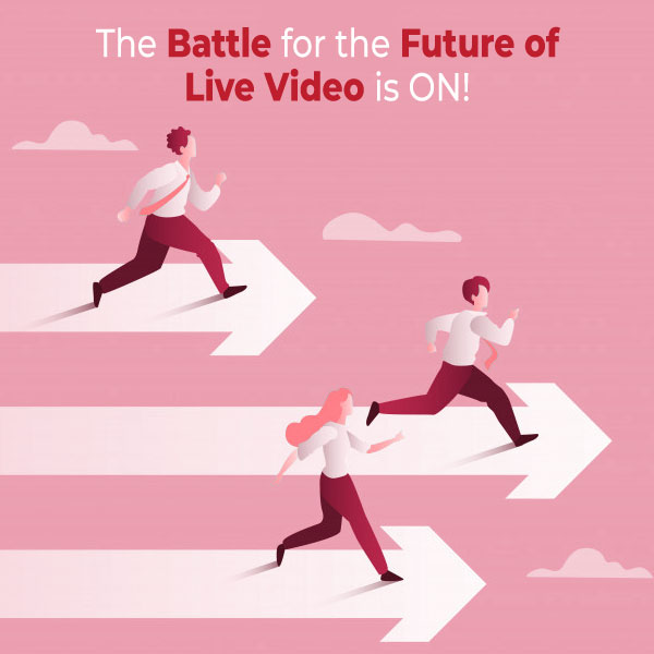 The Battle for the Future of Live Video is ON!