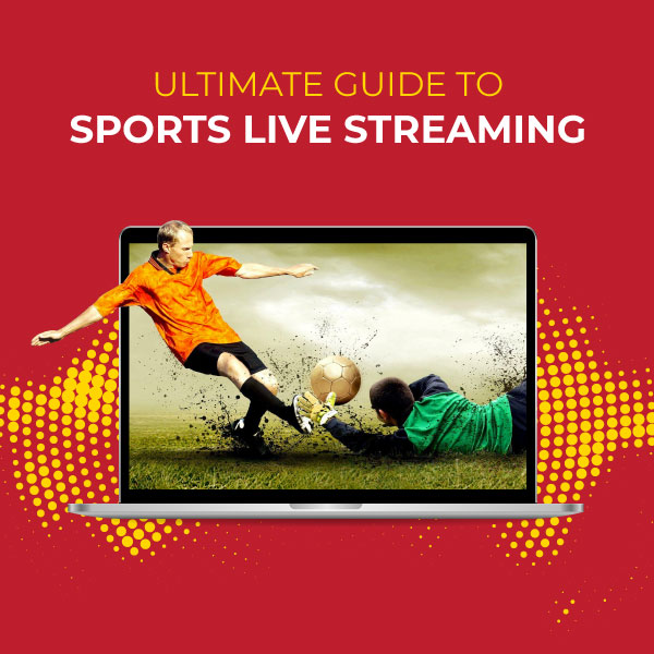 Ultimate Guide To Sports Live Streaming