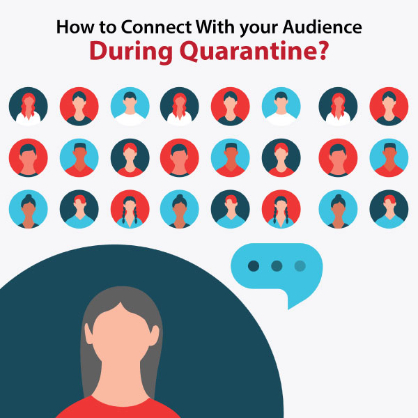 How Industries Can Connect With Their Audience During Quarantine?
