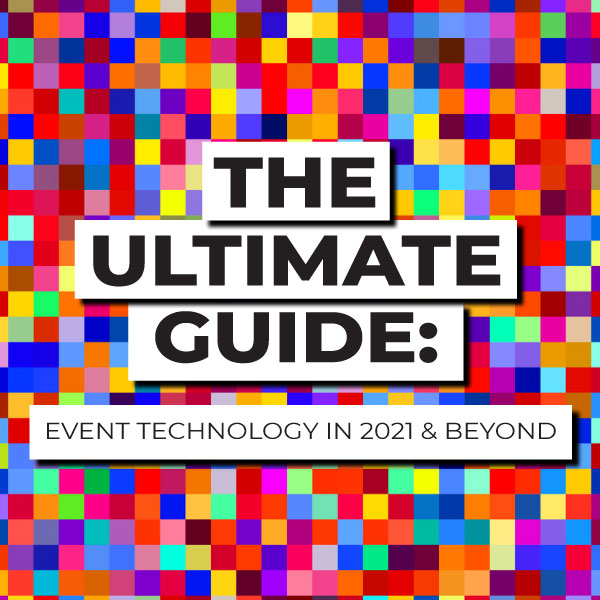 The Ultimate Guide: Event Technology 2021