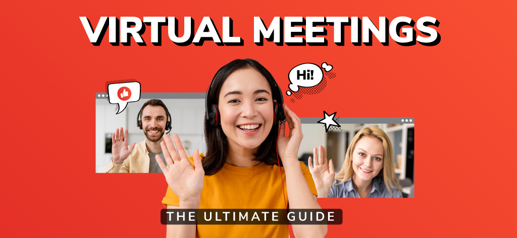 Virtual Meetings: The Ultimate Guide