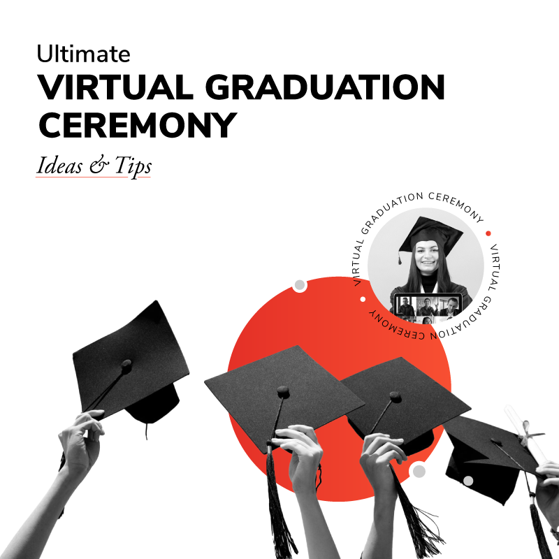 Ultimate Virtual Graduation Ceremony Ideas & Tips