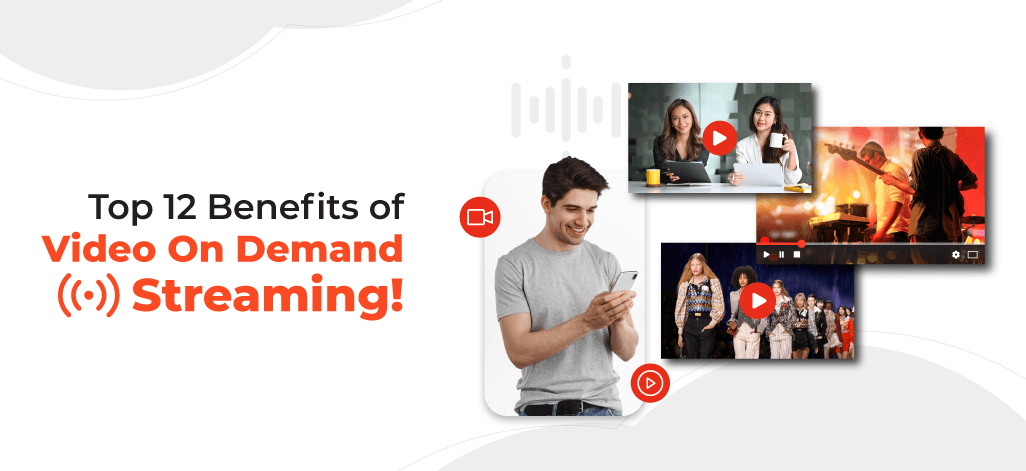Top 12 Benefits of Video On Demand Streaming