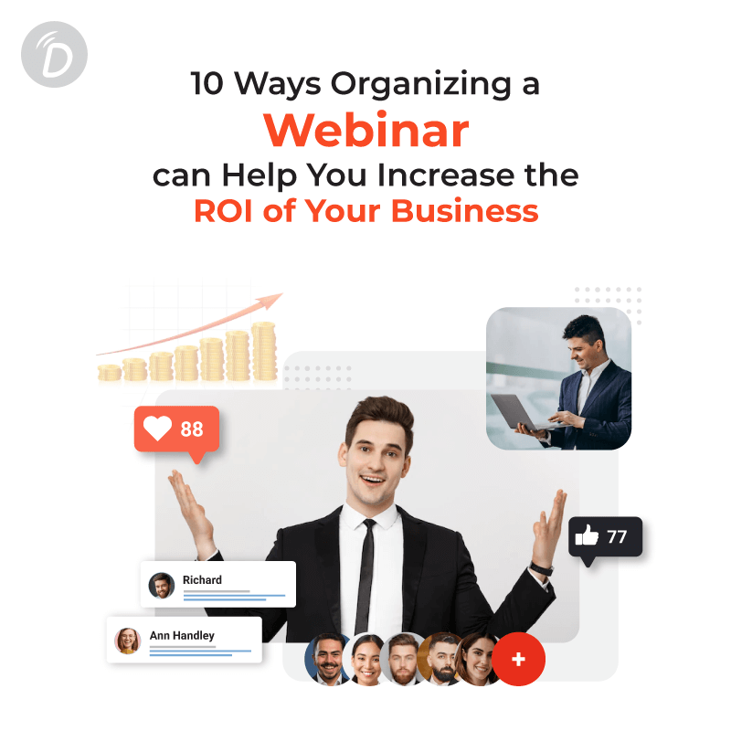 10 Ways Organizing a Webinar can Help You Increase the ROI of Your Business