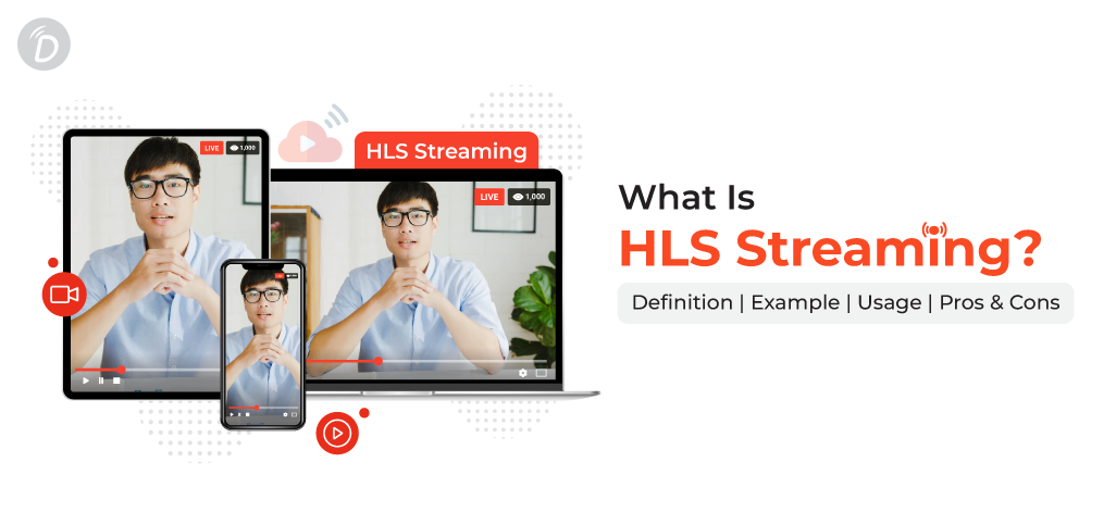 What Is HLS Streaming? Definition, Example, Usage, Pros & Cons