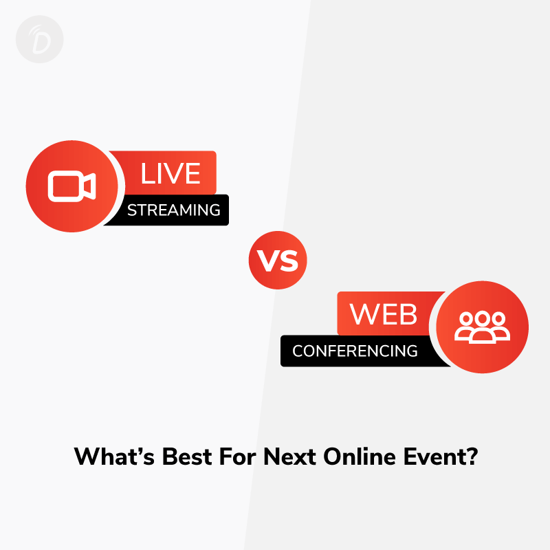 Live Streaming V/S Web Conferencing: What’s Best for Next Online Event?