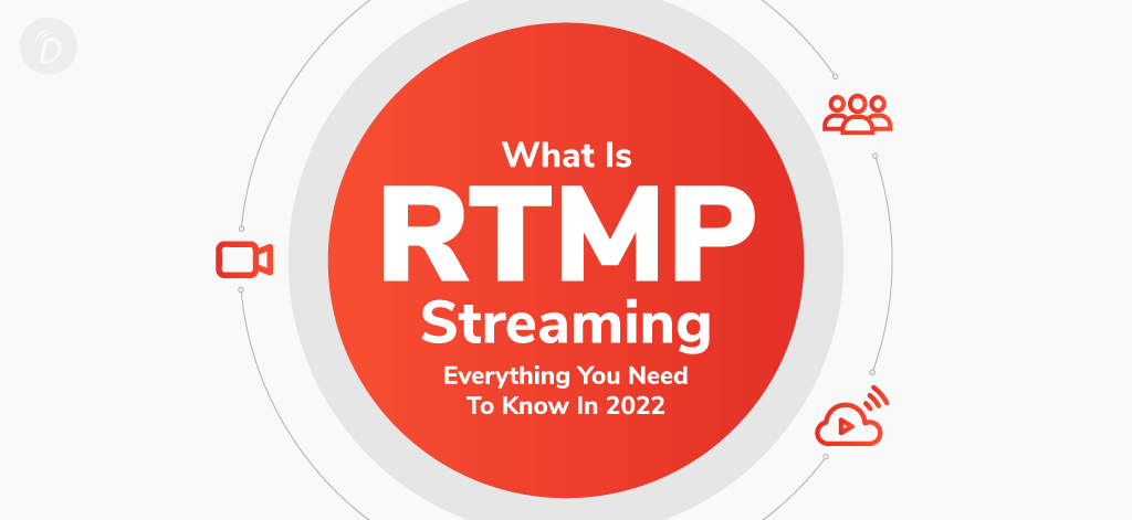 What is RTMP Streaming- Everything you need to know in 2022