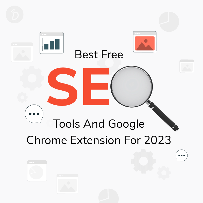 Best Free SEO Tools And Google Chrome Extension For 2023