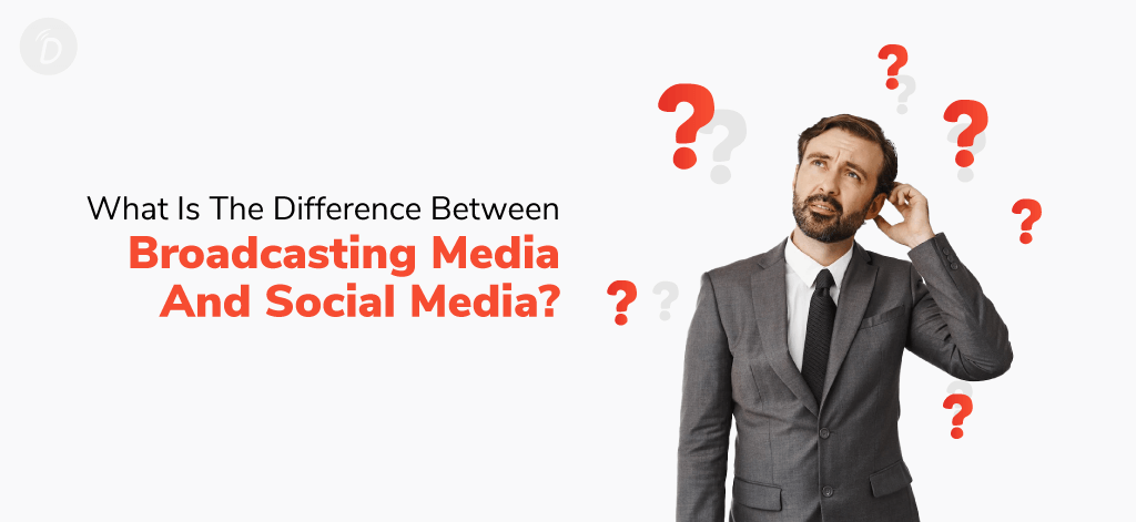 What Is The Difference Between Broadcasting Media And Social Media?