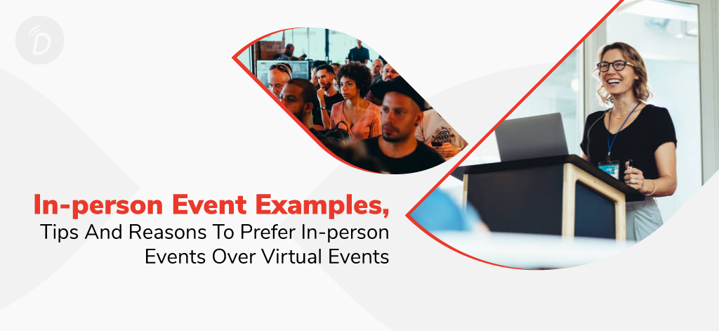 In-person Event Examples, Tips, And Reasons To Prefer In-person Events Over Virtual Events