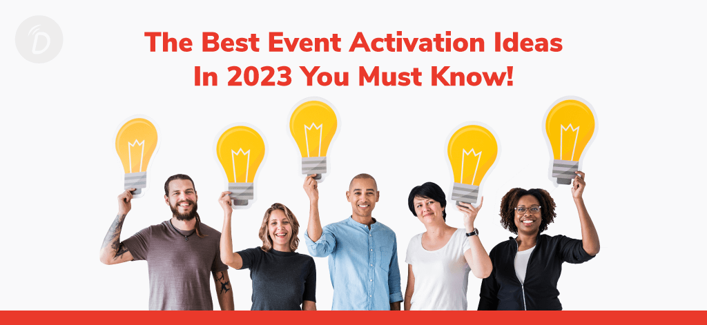 The Best Event Activation Ideas In 2023 You Must Know!