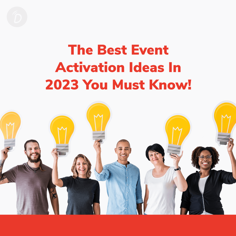 The Best Event Activation Ideas In 2023 You Must Know!