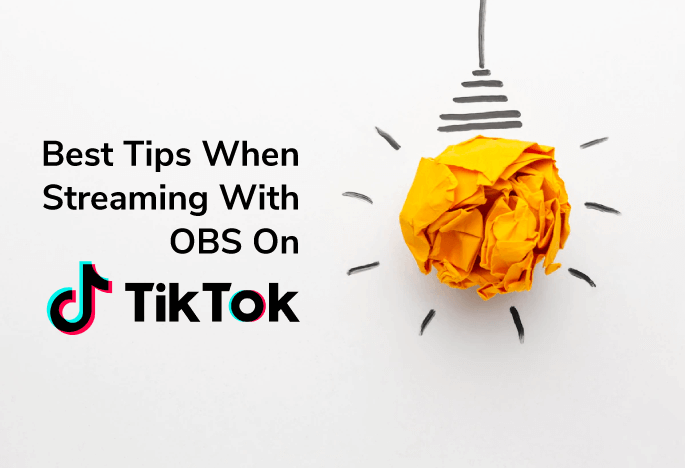 Best Tips When Streaming with OBS on TikTok