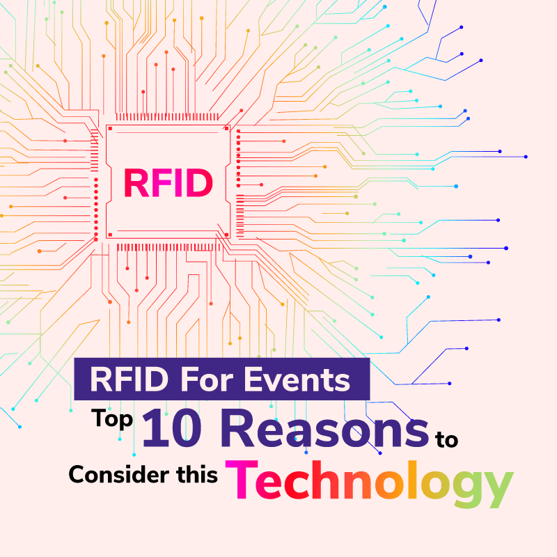 RFID For Events: Top 10 Reasons to Consider this Technology