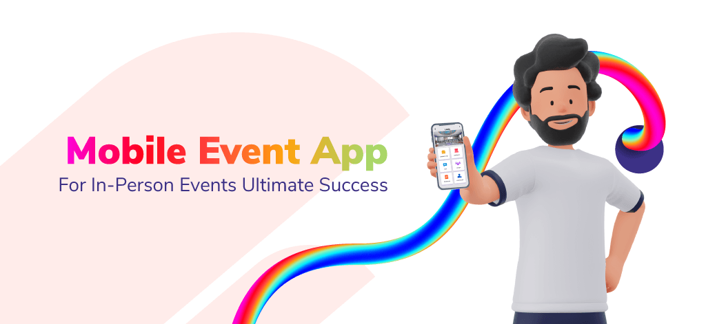 Mobile Event App For In-Person Events Ultimate Success
