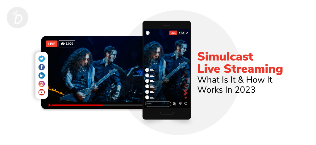 Simulcast Live Streaming – What is it & how it works in 2023