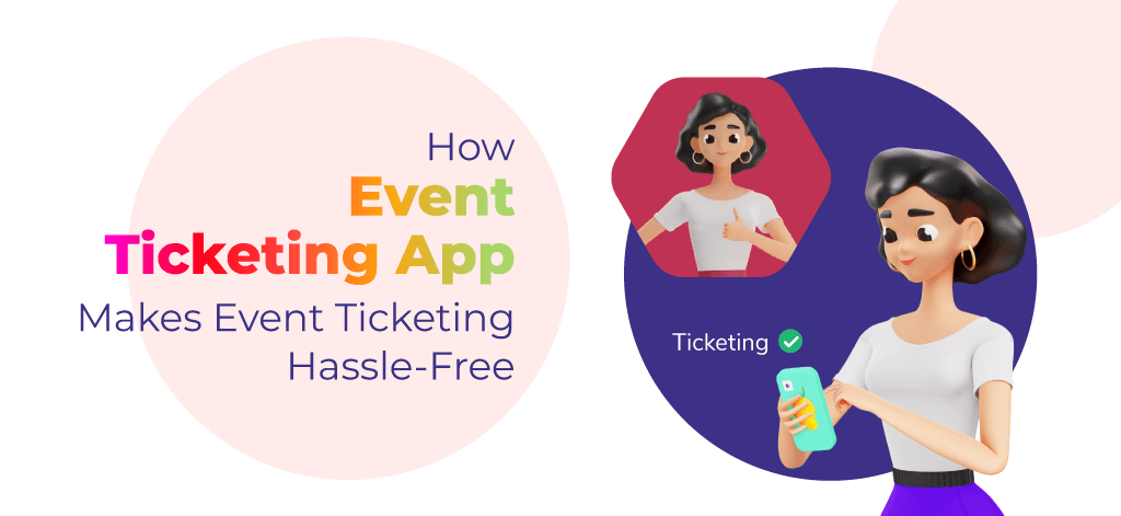 How Event Ticketing App Makes Event Ticketing Hassle-Free