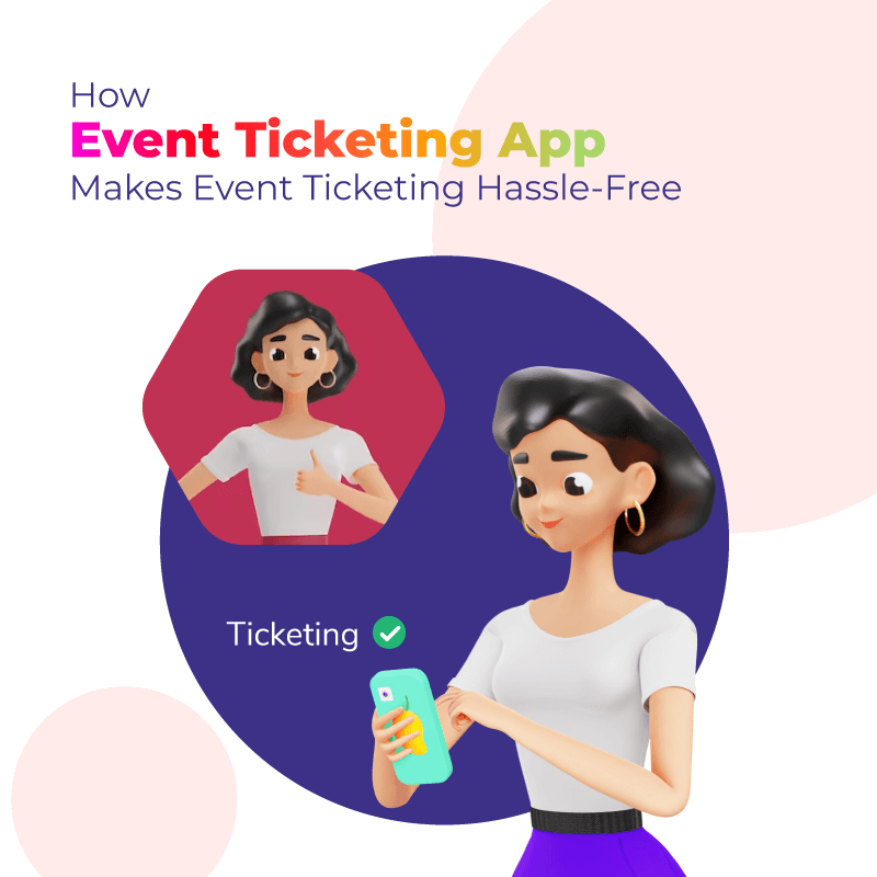How Event Ticketing App Makes Event Ticketing Hassle-Free