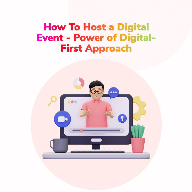How To Host a Digital Event – Power of Digital-First Approach