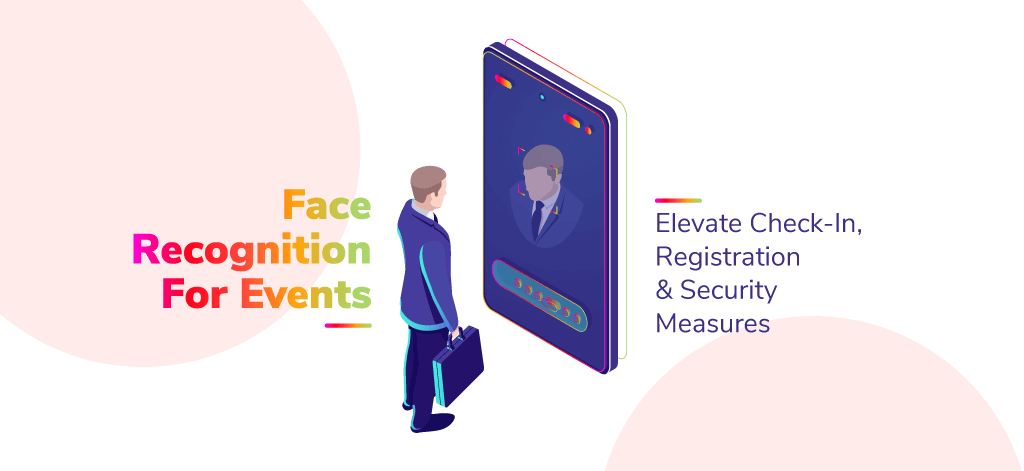 Face Recognition for Events: Elevate Check-in, Registration & Security Measures