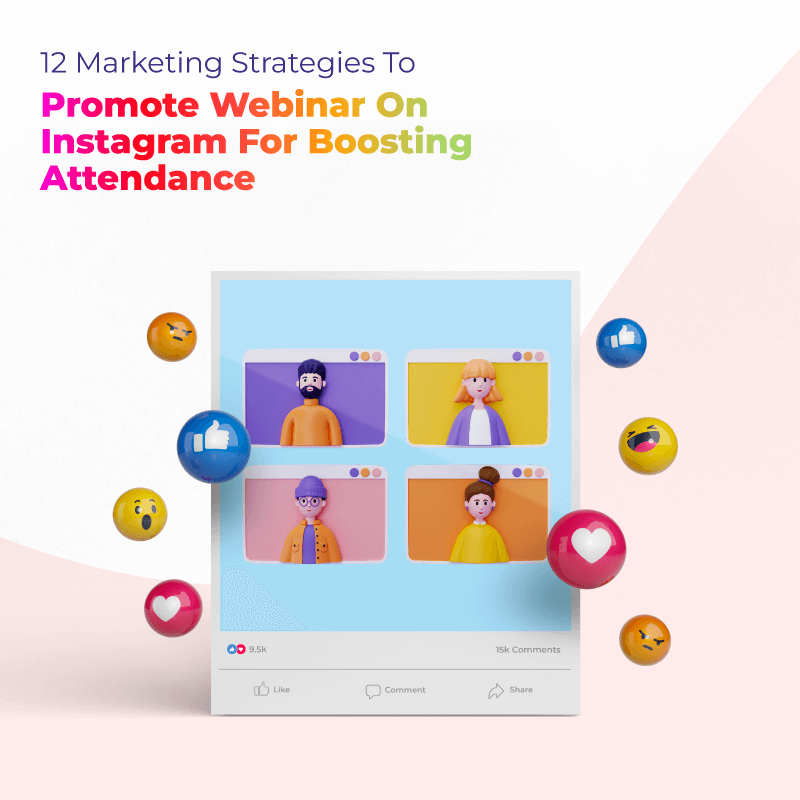 12 Marketing Strategies To Promote Webinar On Instagram For Boosting Attendance