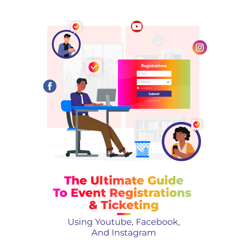 The Ultimate Guide To Event Registrations & Ticketing: Using YouTube, Facebook, And Instagram