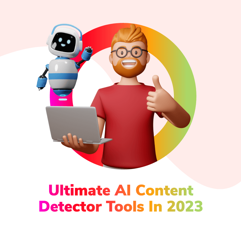 Ultimate AI Content Detector Tools In 2023