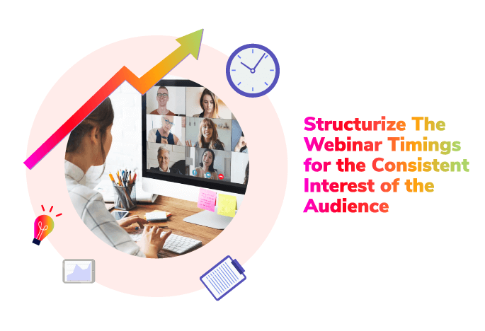 Webinar Timings for the Consistent Interest of the Audience