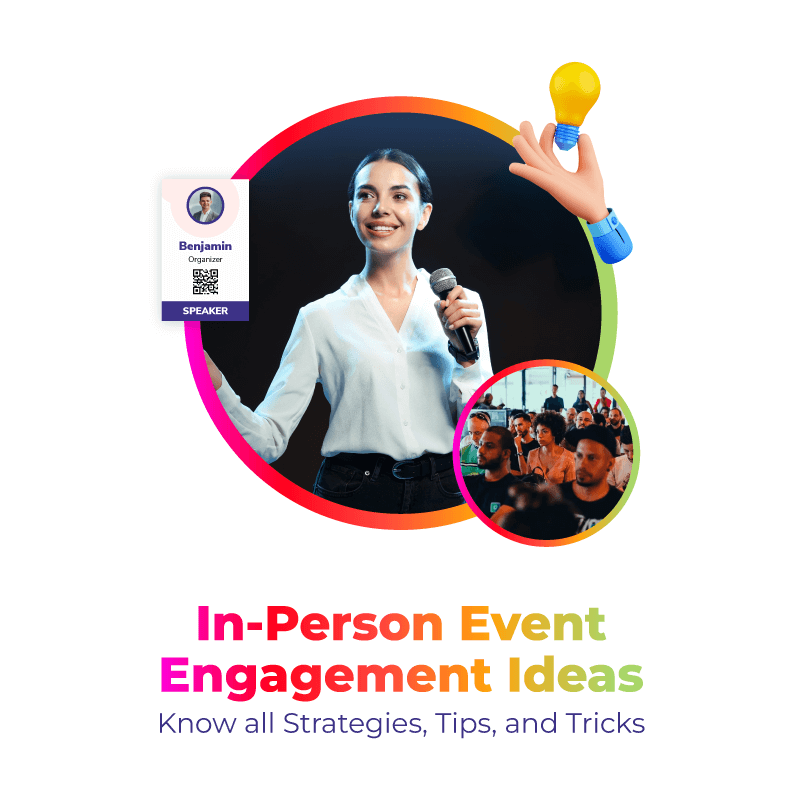 In-Person Event Engagement Ideas: Know all Strategies, Tips, and Tricks