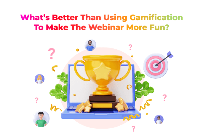 Using Gamification To Make The Webinar More Fun