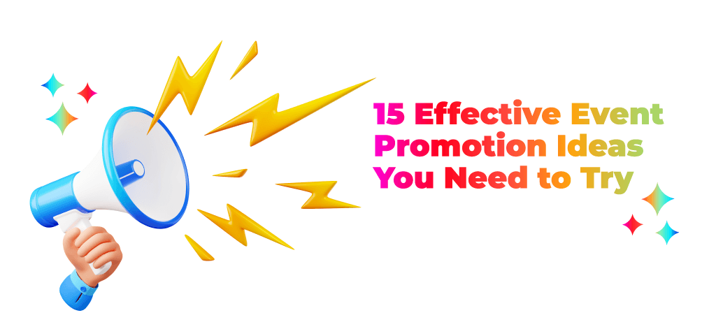 15 Effective Event Promotion Ideas You Need to Try