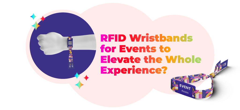RFID Wristbands for Events to Elevate the Whole Experience?