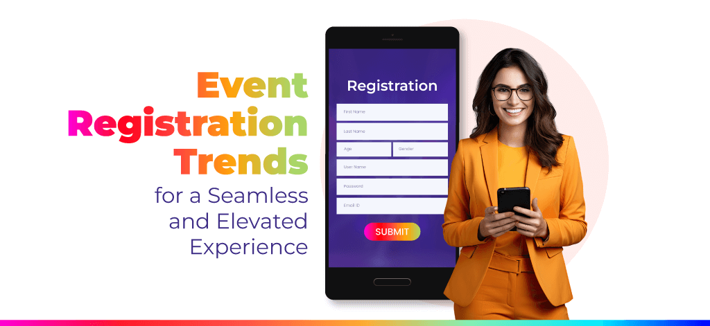 Event Registration Trends for a Seamless and Elevated Experience