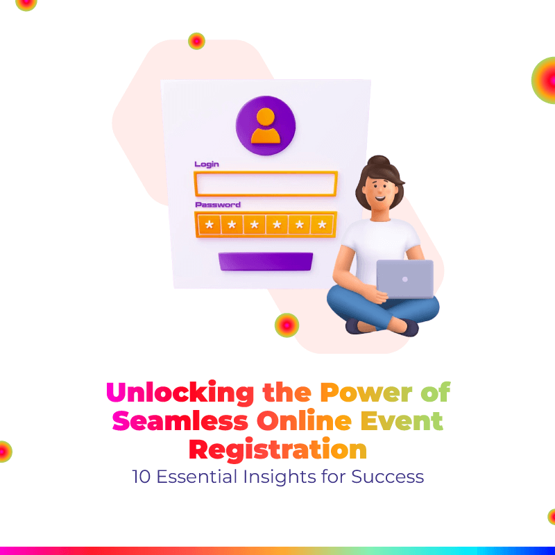 Unlocking the Power of Seamless Online Event Registration: 10 Essential Insights for Success