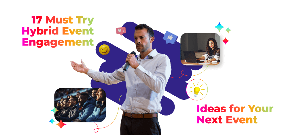 17 Must Try Hybrid Event Engagement Ideas for Your Next Event
