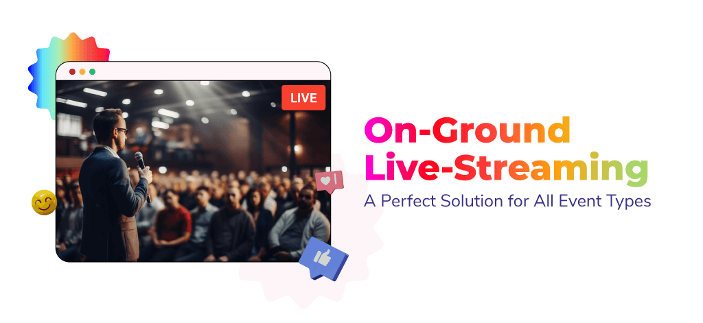 On-Ground Live-Streaming: A Perfect Solution for All Event Types