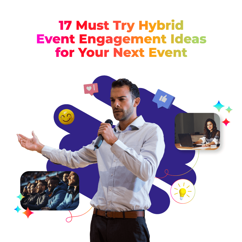 17 Must Try Hybrid Event Engagement Ideas for Your Next Event