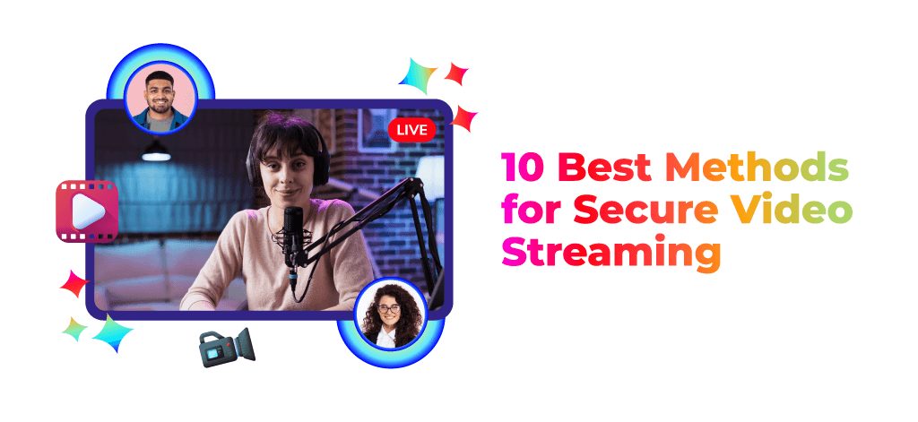 10 Best Methods for Secure Video Streaming