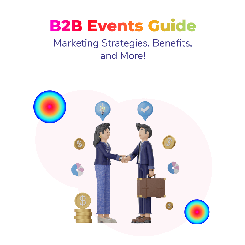 B2B Events Marketing Strategies, Benefits and More