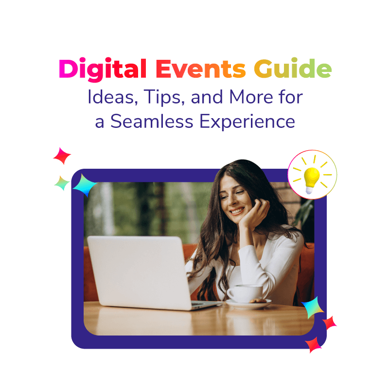 Digital Events Guide: Ideas, Tips, and More for a Seamless Experience