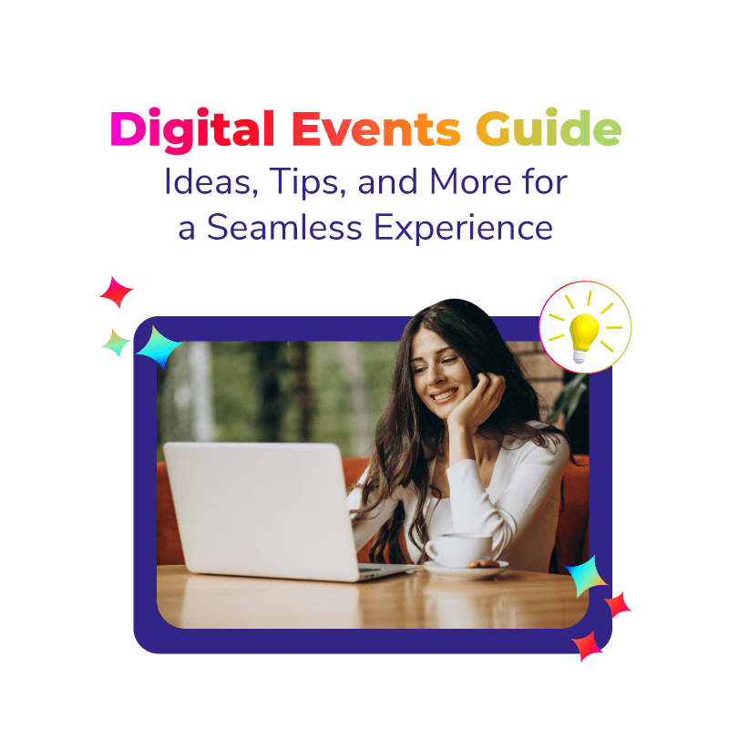 Digital Events Ideas, Tips, and More for a Seamless Experience