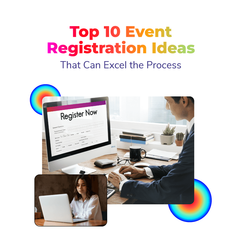 Top 10 Event Registration Ideas That Can Excel the Process