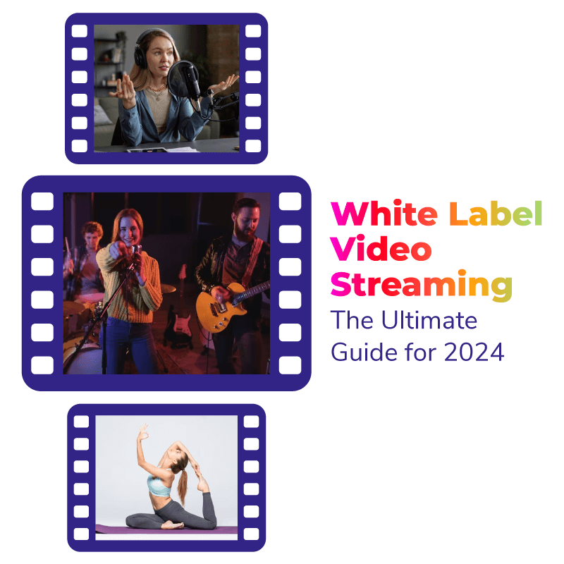 White Label Video Streaming: The Ultimate Guide for 2024