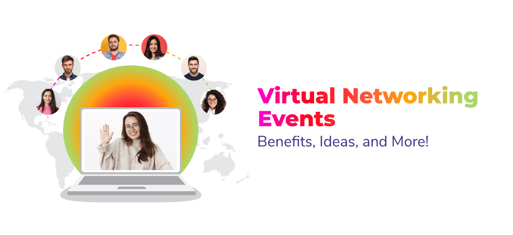 Virtual Networking Events: Benefits, Ideas, and More!