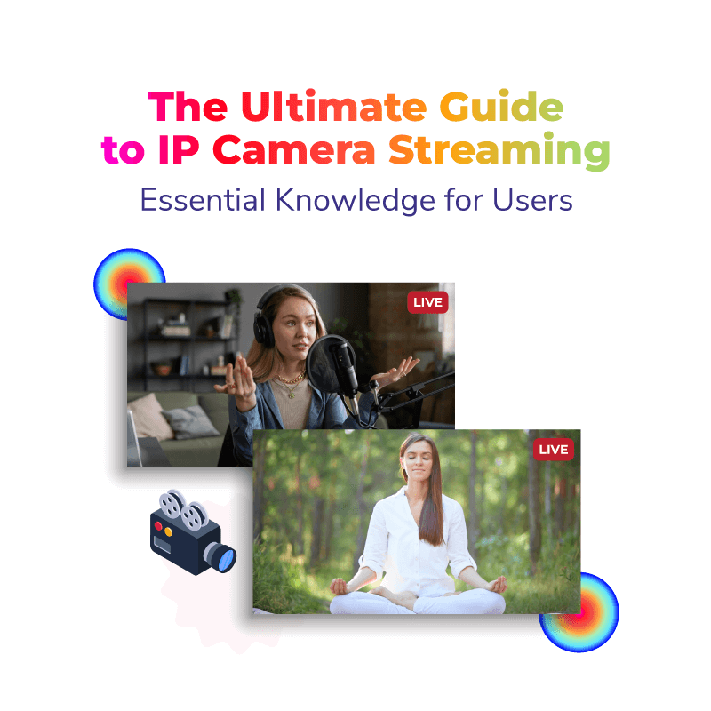 The Ultimate Guide to IP Camera Streaming: Essential Knowledge for Users