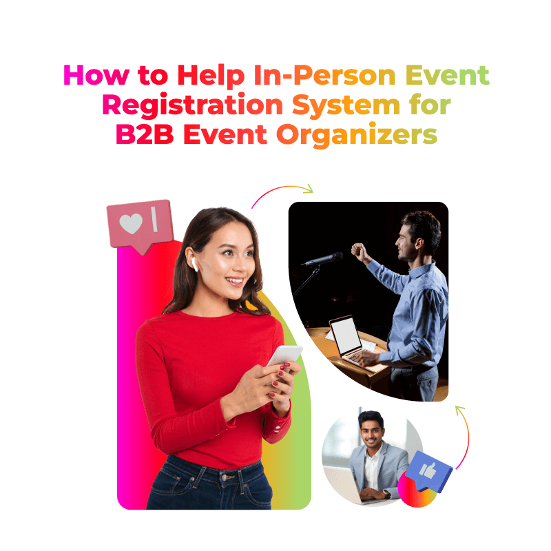How to Help In-Person Event Registration System for B2B Event Organizers