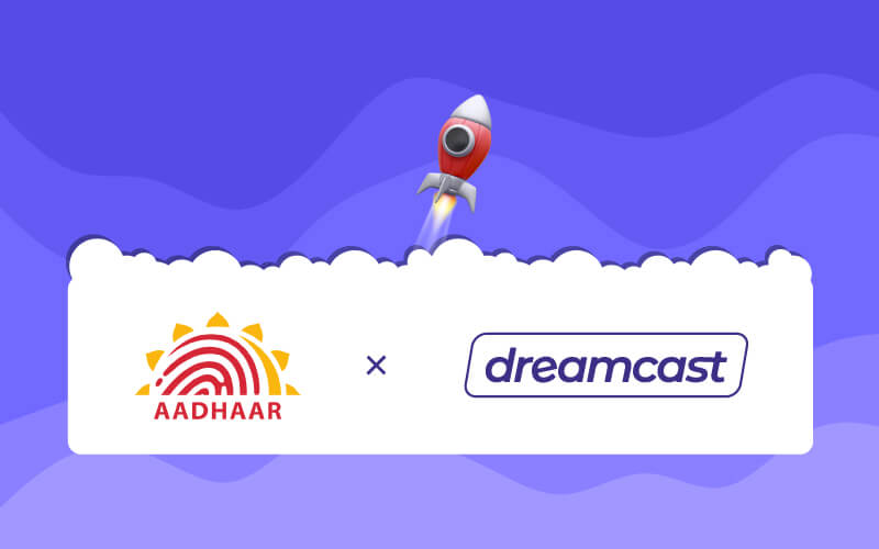 Dreamcast X Aadhaar: Redefining What Secure Registrations Look Like