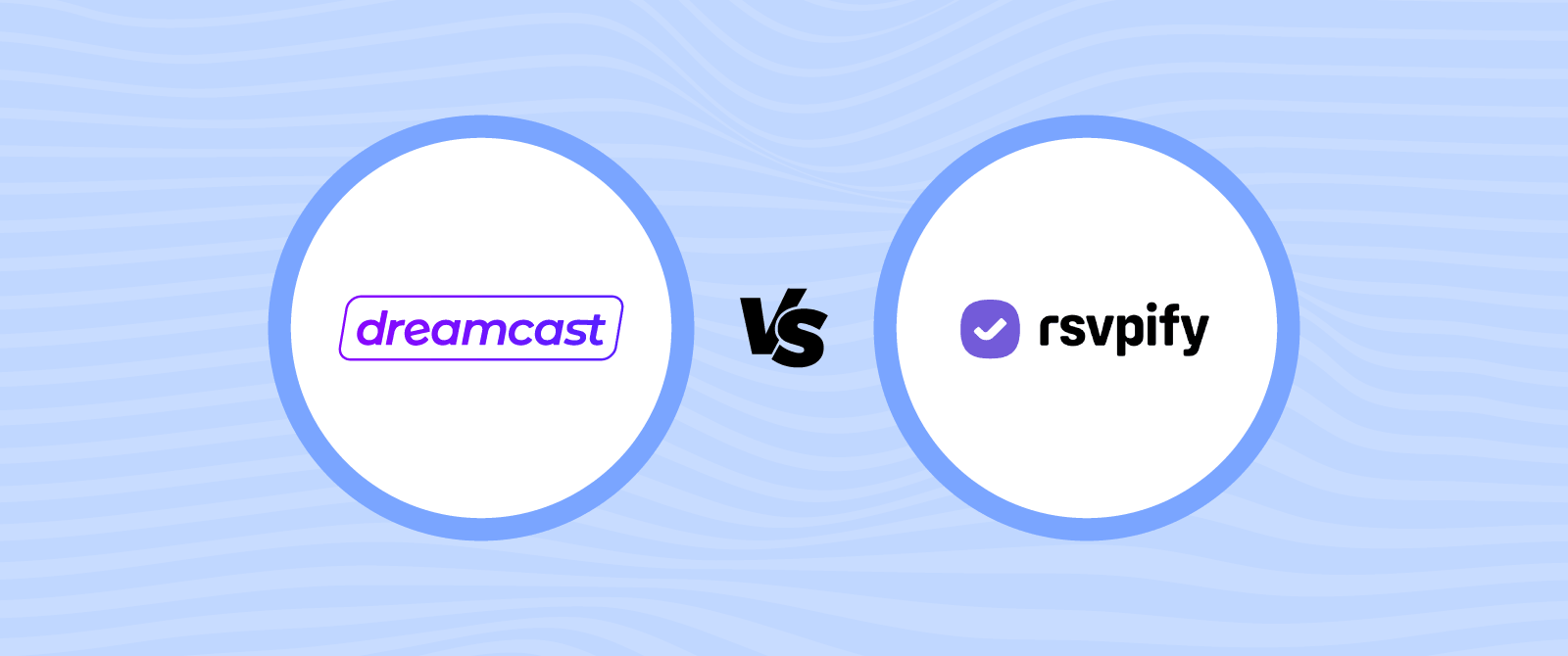 Dreamcast vs RSVPify: Which Event Registration Platform is Better for 50,000+ Attendees?