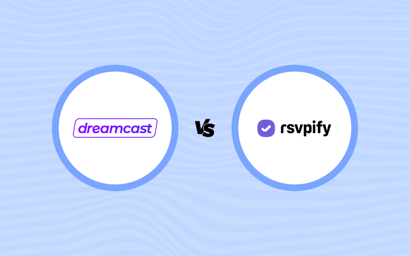 Dreamcast vs RSVPify: Which Event Registration Platform is Better for 50,000+ Attendees?